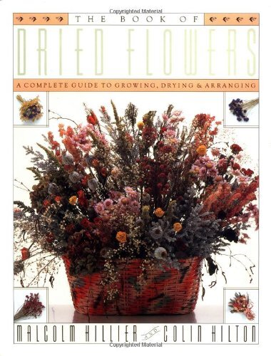 The Book of Dried Flowers: A Complete..., Hilton, Colin
