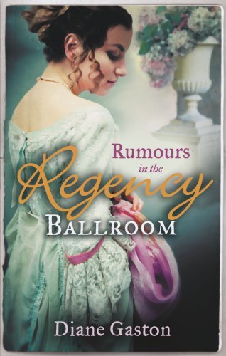 Rumours in the Regency Ballroom By Diane Gaston