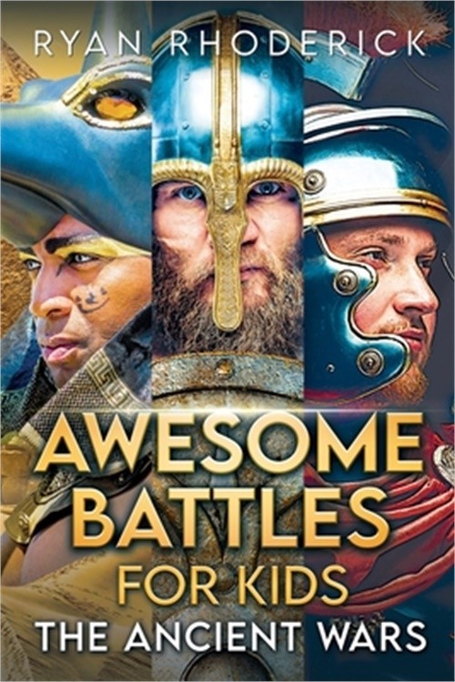 Awesome Battles for Kids: The Ancient Wars (Paperback or Softback)