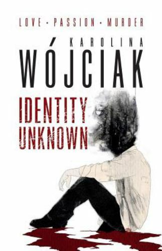 Identity Unknown by Wojciak, Karolina, Brand New, Free shipping in the US