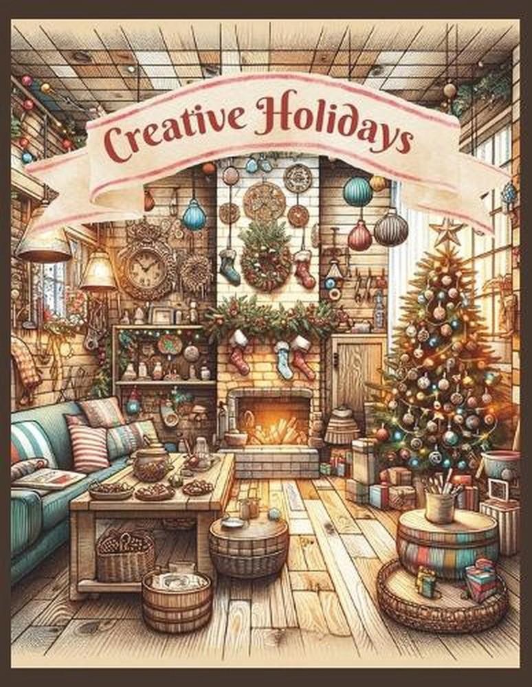Creative Holidays Adult Coloring Book: Detailed Designs and Cozy Interiors by Sh
