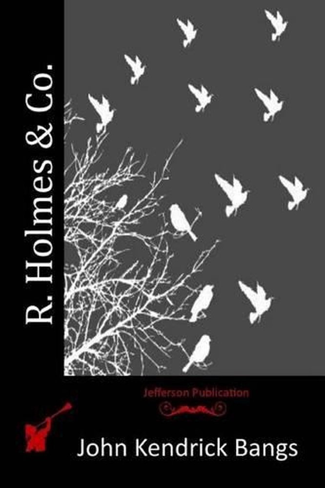 R. Holmes & Co. by John Kendrick Bangs (English) Paperback Book