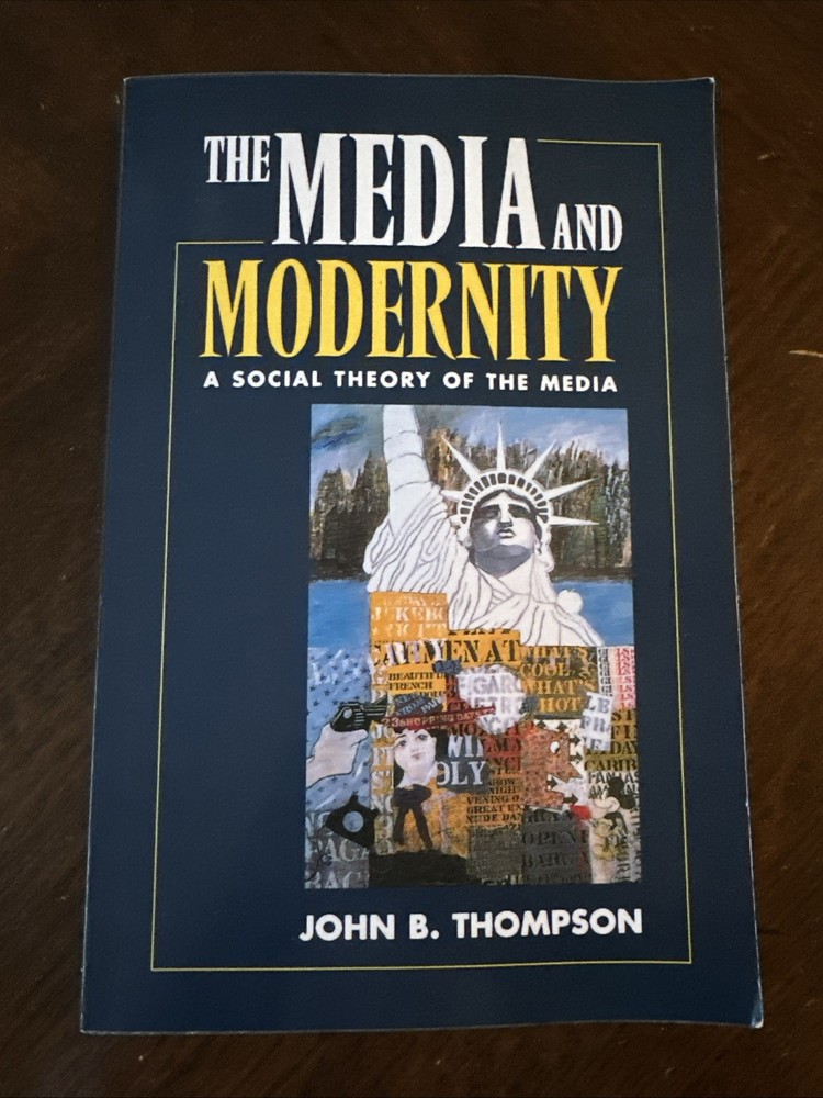 Media and Modernity: A Social Theory of the Media by John B. Thompson