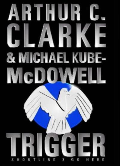 The Trigger By MICHAEL P. KUBE-MCDOWELL' 'ARTHUR C. CLARKE