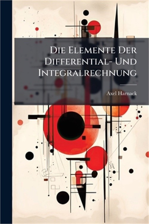 Die Elemente Der Differential- Und Integralrechnung (Paperback or Softback)