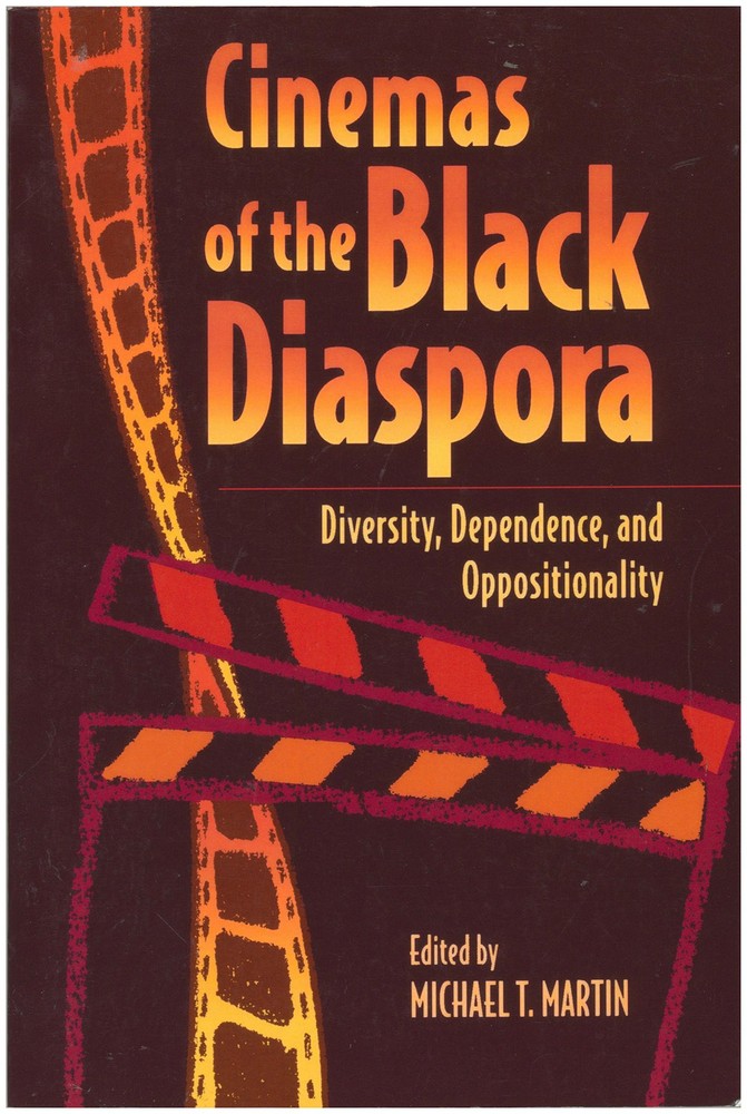 Cinemas of the Black Diaspora: Diversity, Dependence, and Oppositionality (Con..