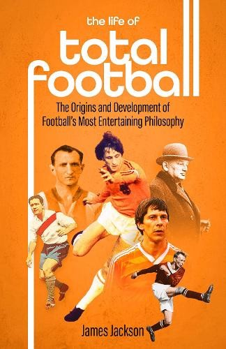 James Jackson The Life of Total Football (Hardback)Another great item from Rarewaves USA | Free delivery!