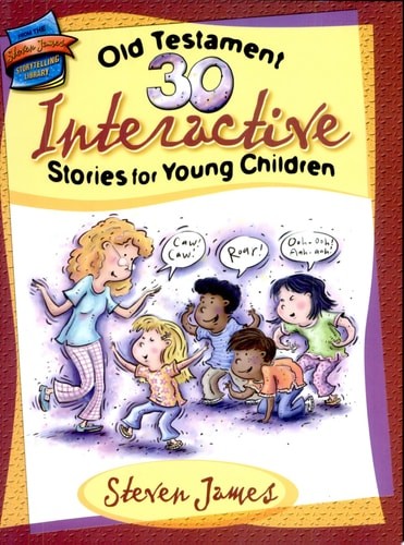 30 Old Testament Interactive Stories for Young Children (Steven James Storytelli