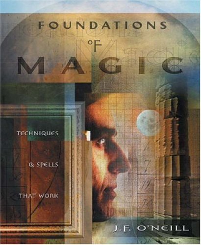 Foundations of Magic: Techniques and..., O'Neill, J. F.