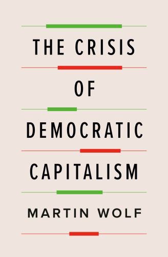 Crisis of Democratic Capitalism, Hardcover by Wolf, Martin, Used Good Conditi...