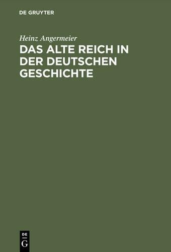 Heinz Angermeier Das alte Reich in der deutschen Geschichte (Hardback)