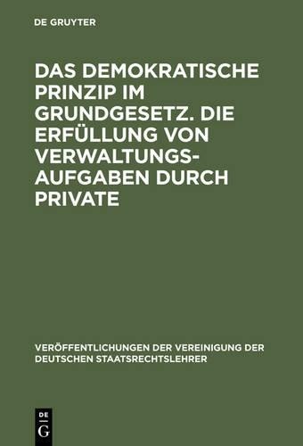 Das demokratische Prinzip im Grundgesetz. Die Erfüllung von Verwaltun (Hardback)