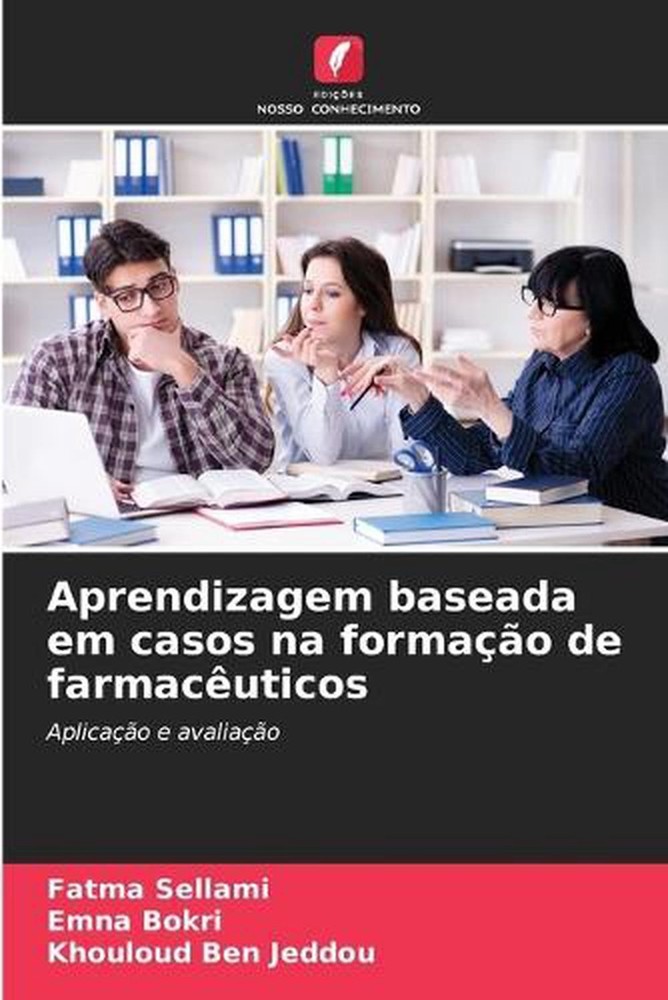 Aprendizagem baseada em casos na formao de farmacuticos by Fatma Sellami (Portug
