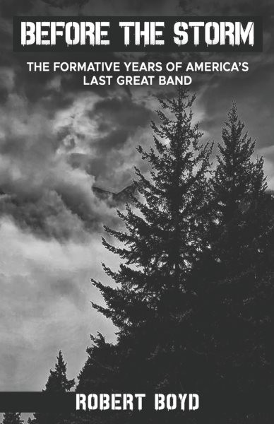 Before the Storm : The Formative Years of America's Last Great Band, Paperbac...