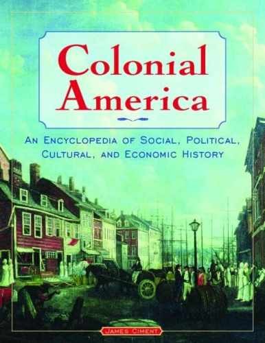 Colonial America: An Encyclopedia of - Hardcover, by Ciment James - Acceptable