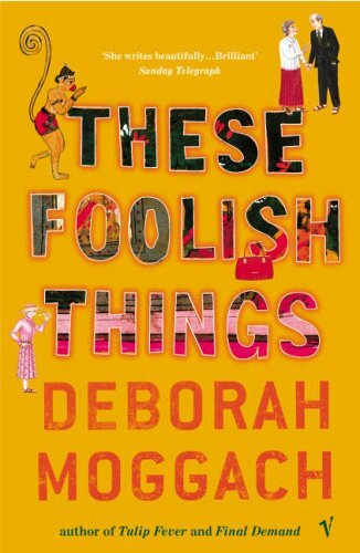 These Foolish Things By Deborah Moggach. 9780099461845