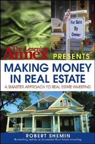 The Learning Annex Presents Making Money in Real Estate: A Smarter Approach to