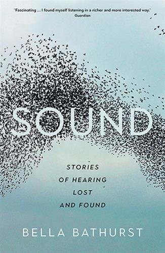 Sound : A Story of Hearing Lost and Found, Paperback by Bathurst, Bella, Like...