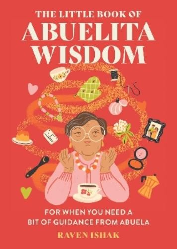 Raven Ishak The Little Book of Abuelita Wisdom (Hardback)Another great item from Rarewaves USA | Free delivery!