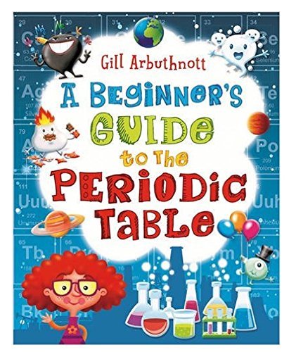 A Beginner's Guide to the Periodic Table - Gill Arbuthnott - R.R