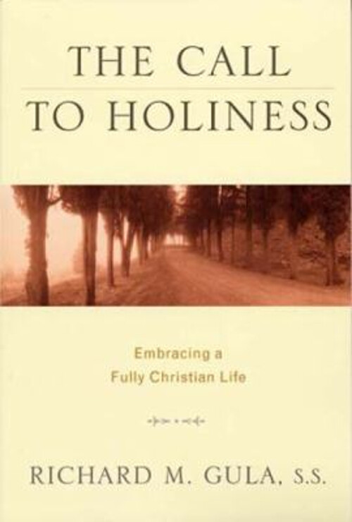 The Call to Holiness : Embracing a Fully Christian Life Richard M