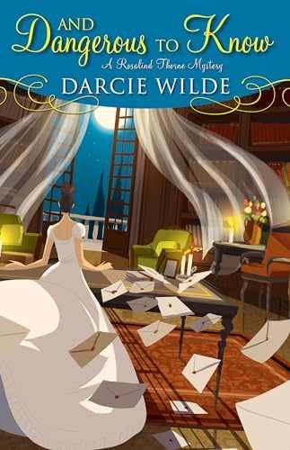 And Dangerous to Know (Rosalind Thorne - Hardcover, by Wilde Darcie - Very Good