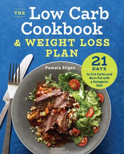 The Low Carb Cookbook & Weight Loss Plan: 21 Days to Cut Carbs and Burn Fat with