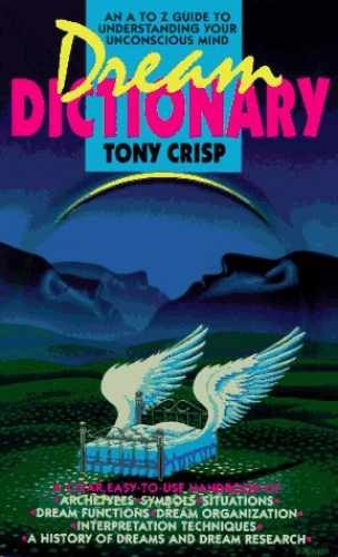 Dream Dictionary: A Guide to Dreams and - Paperback, by Crisp Tony - Very Good