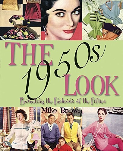 The 1950s Look: Recreating the Fashions of the Fifties by Brown, Mike PaperbackFREE US DELIVERY | ISBN: 0955272335 | Quality Books