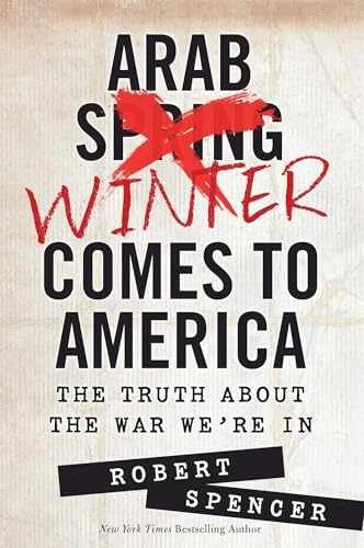 Arab Winter Comes to America: The - Hardcover, by Spencer Robert - Very Good z
