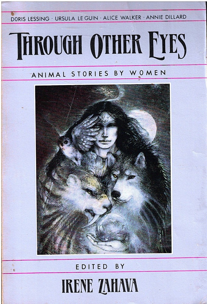 THROUGH OTHER EYES: Animal Stories by Women- Irene Zahava, Ed.- 18 Tales PB VG+