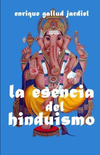 La Esencia del Hinduismo by Gallud Jardiel, Enrique, Brand New, Free shipping...
