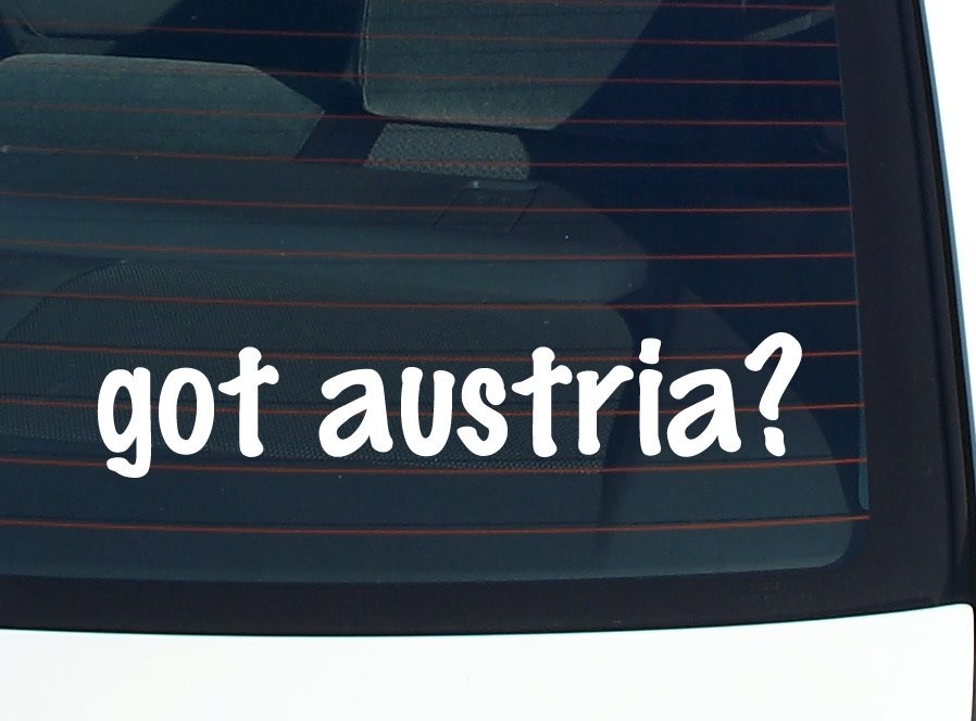 Got Austria? Funny Car Decal Bumper Sticker Vinyl Window Joke