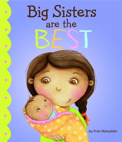 Big Sisters Are the Best (Fiction Picture Books) by Manushkin, Fran, Good Book