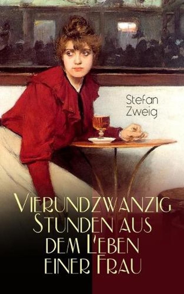 Vierundzwanzig Stunden aus dem Leben einer Frau: Stefan Zweig erz?hlt die noch e