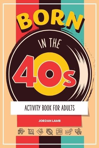 Jordan Lamb Born in the 40s Activity Book for Adults (Paperback)Another great item from Rarewaves USA | Free delivery!