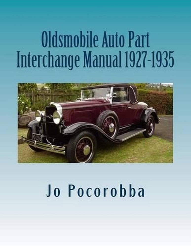 Oldsmobile Auto Part Interchange Manual 1927-1935 by Jo Pocorobba (English) Pape