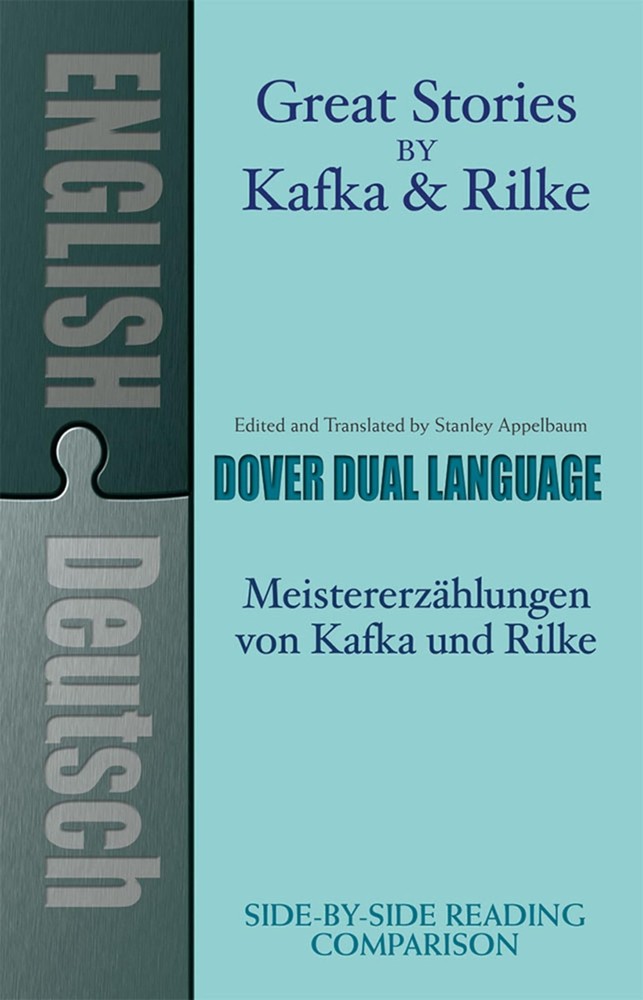 Great Stories by Kafka and Rilke/Meistererz�hlungen von Kafka und Rilke: A Dual,