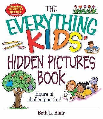 The Everything Kids' Hidden Pictures Book: Hours Of Challenging Fun! by Blair, B