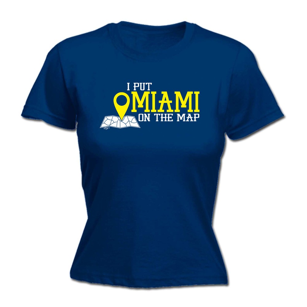 Put On The Map Miami - Womens T Shirt Funny T-Shirt Novelty gift tshirt