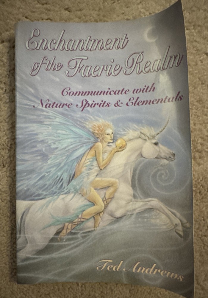 Enchantment of the Faerie Realm : Communicate with Nature Spirits and Elementals