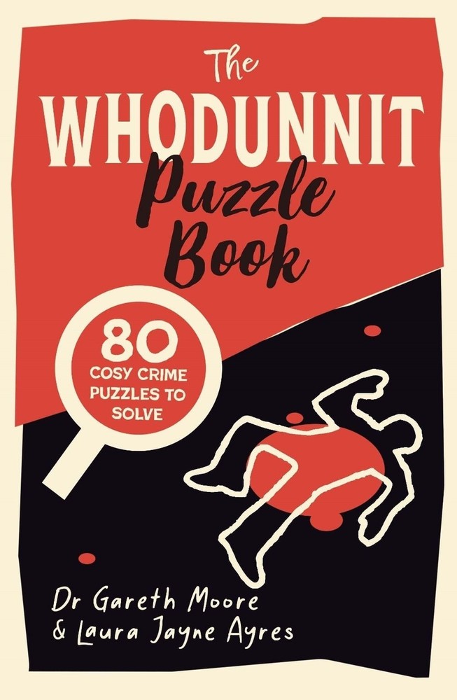The Whodunnit Puzzle Book: 80 Cosy Crime Puzzles to Solve by Laura Jayne Ayres P