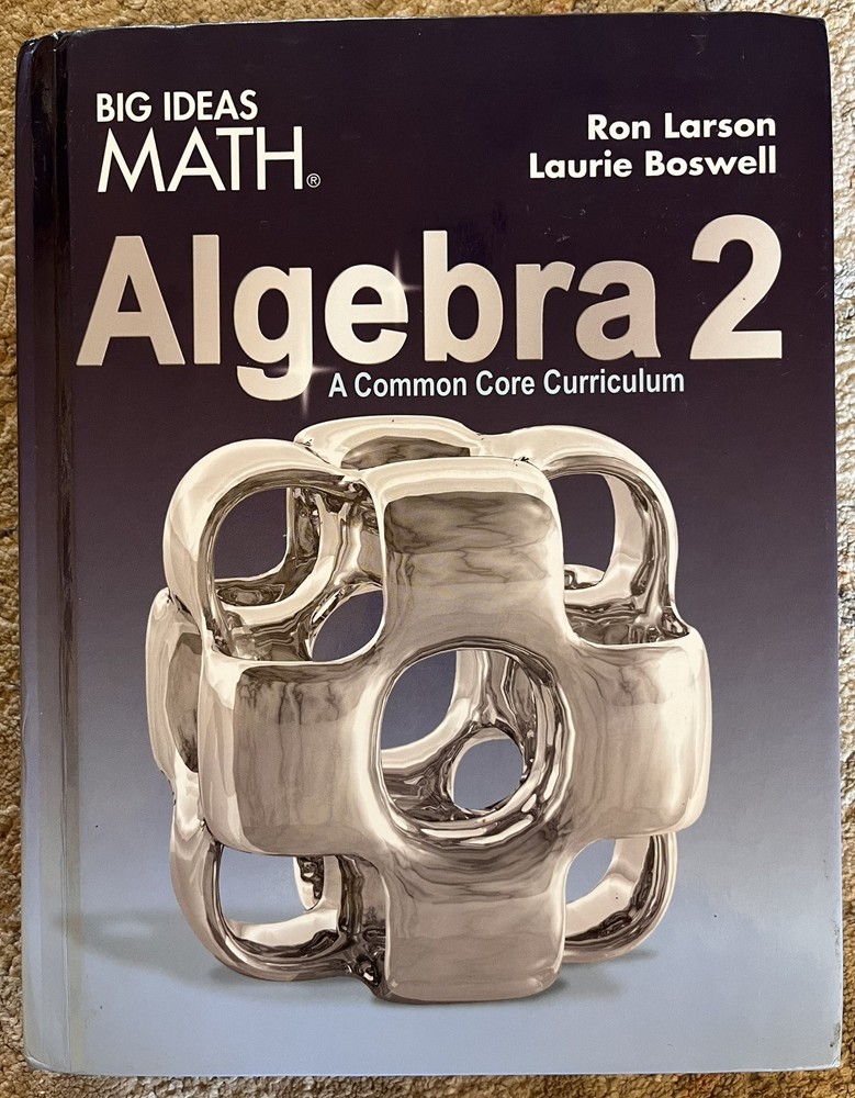 Big Ideas Math Algebra 2: A Common Core Curriculum by Larson and Boswell