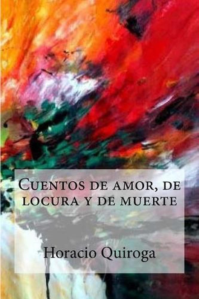 Cuentos de amor, de locura y de muerte by Horacio Quiroga (Spanish) Paperback Bo