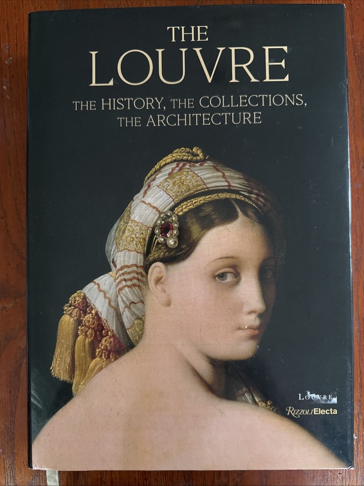 Louvre : The History, the Collections, the Architecture by Geneviève...