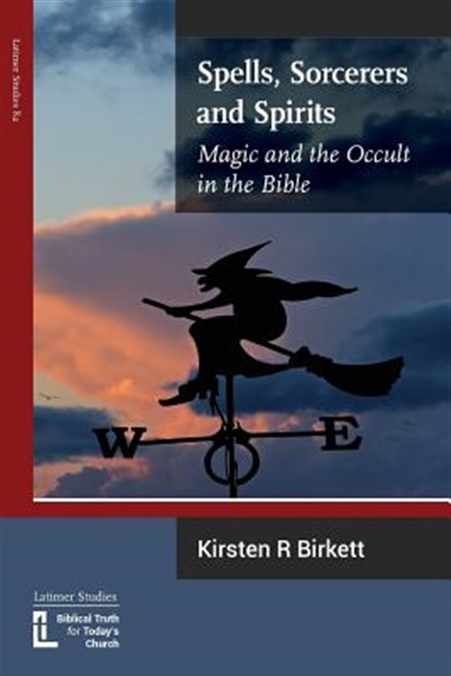 Spells, Sorcerers and Spirits: Magic and the Occult in the Bible, Brand New, ...