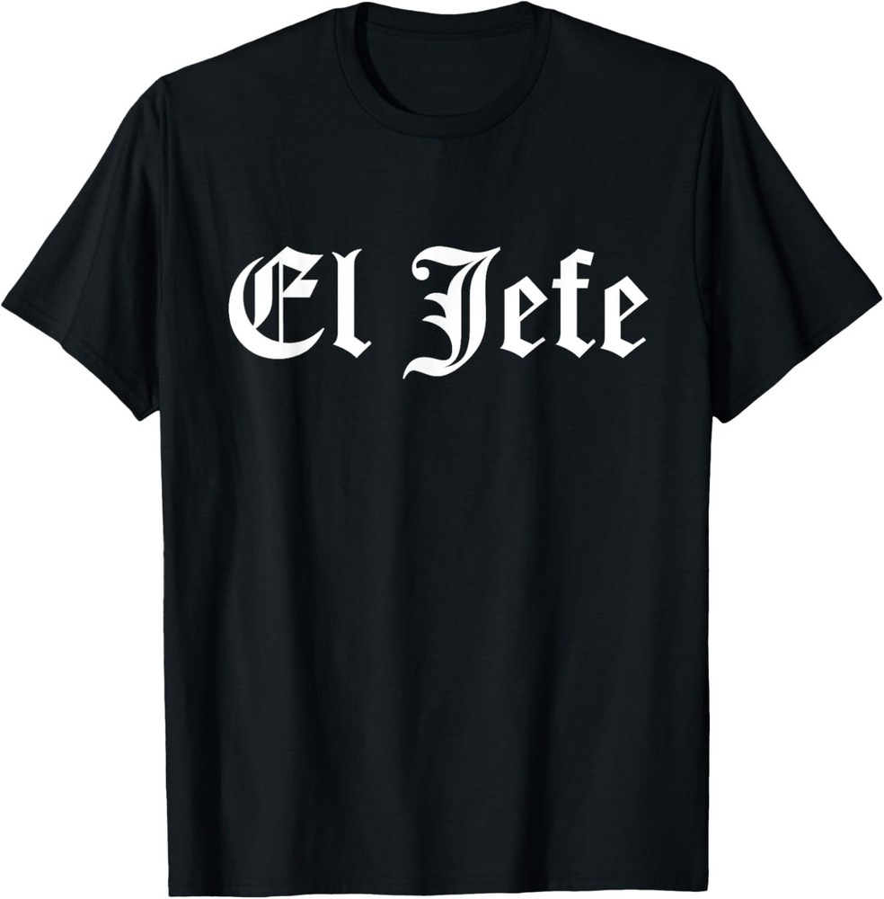 El Jefe Mexican Boss in Spanish Funny & Sarcastic Boss Gift T-Shirt