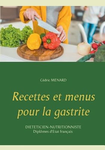 Recettes et menus pour la gastrite by Cédric Menard: New