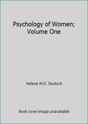 Psychology of Women; Volume One by Helene M.D. Deutschby Helene M.D. Deutsch | HC | Good
