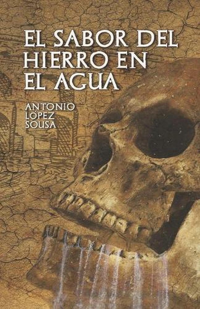 El sabor del hierro en el agua by Antonio L?pez Sousa (Spanish) Paperback Book